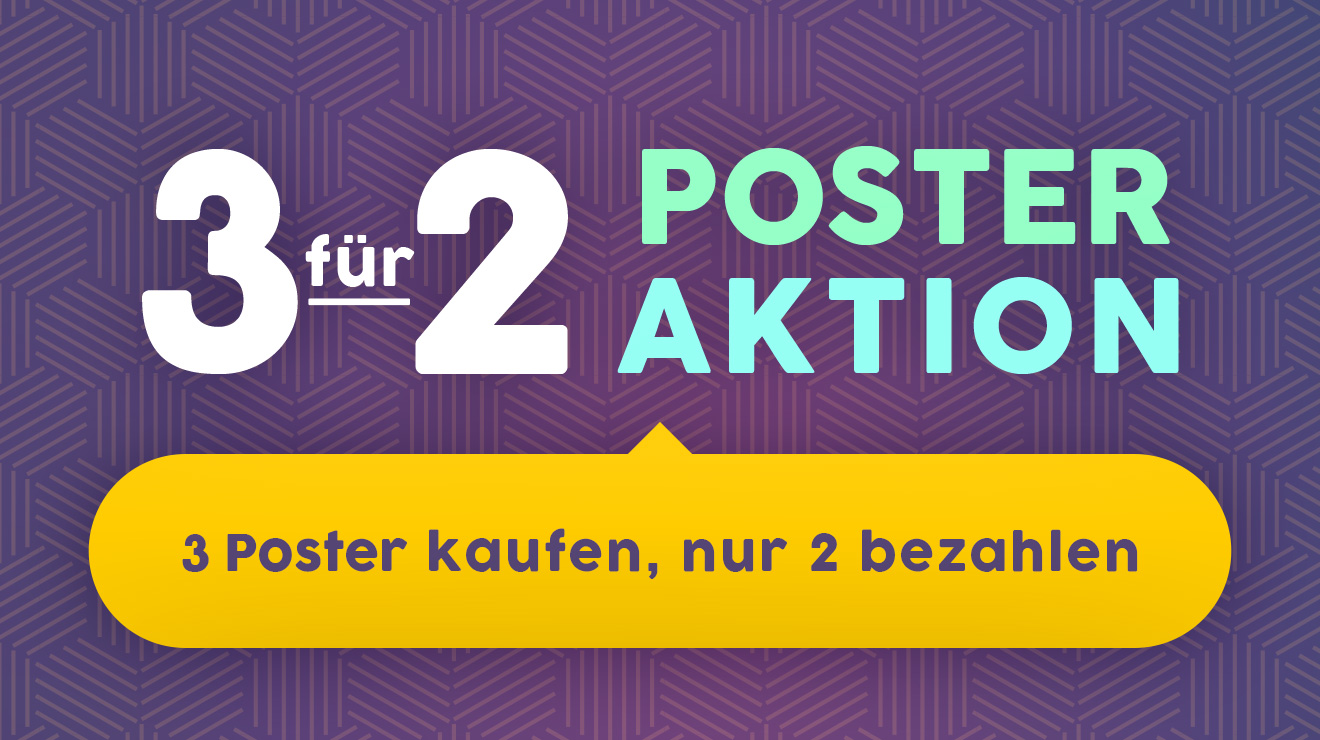 3 für 2 Poster-Aktion - 3 Poster kaufen, nur 2 bezahlen