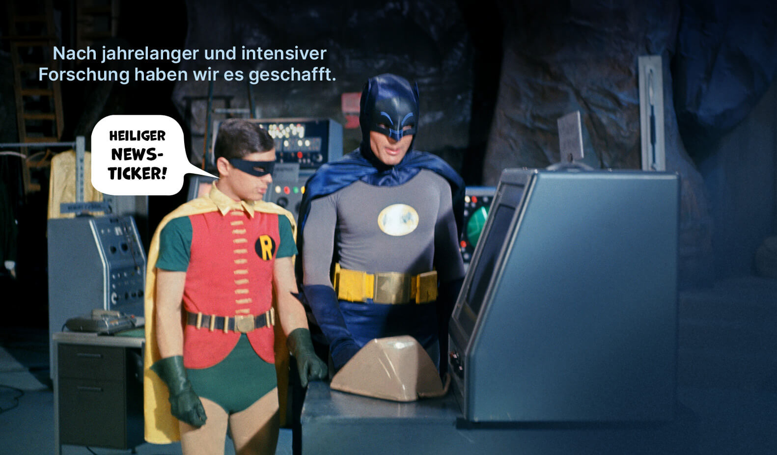 Nach jahrelanger Forschung haben wir es geschafft. Elbenwald ist jetzt auf WhatsApp. Heiliger Newsticker! Batman und Robin schauen auf einen Bildschirm in der Bat-Höhle.